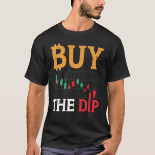 Buy The Dip Cryptocurrency Blockchain Trader Best  T-Shirt