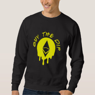 Buy The Dip Ethereum Eth Btfd Hodl Bitcoin Crypto Sweatshirt