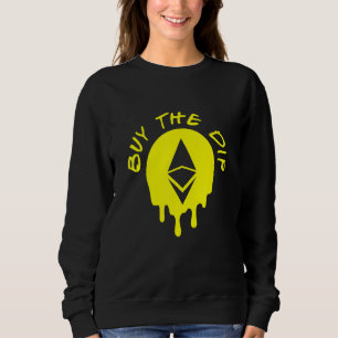 Buy The Dip Ethereum Eth Btfd Hodl Bitcoin Crypto  Sweatshirt