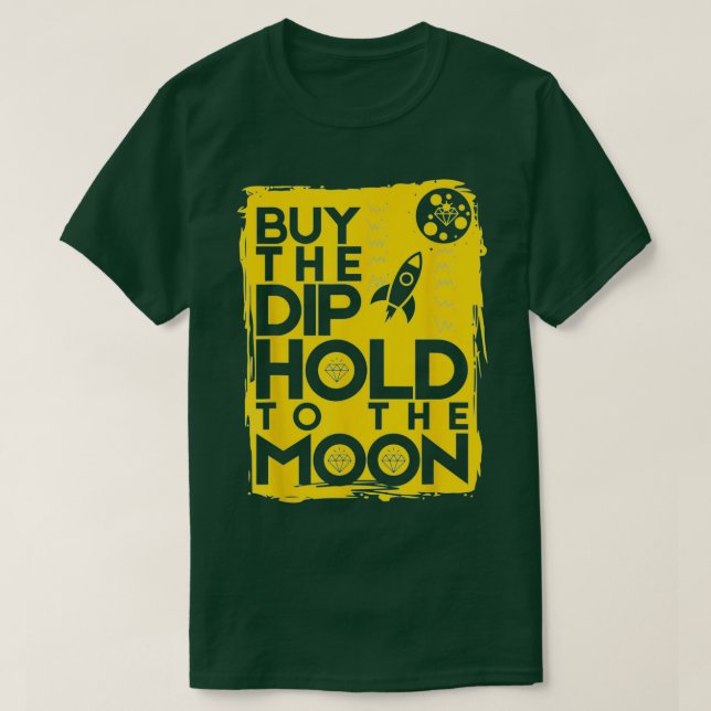 Buy The Dip Moon Day Trader Stock Investor Trading T-Shirt (Design Front)