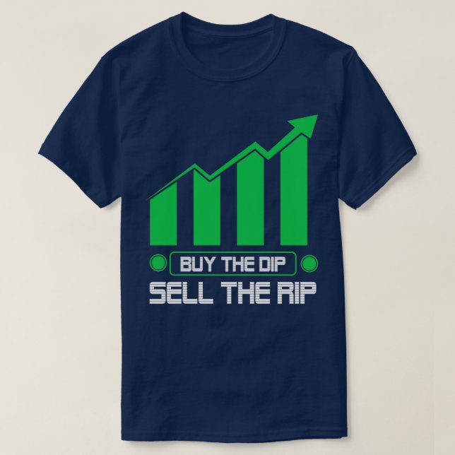 Buy The Dip Sell The Rip Shirt (Design Front)