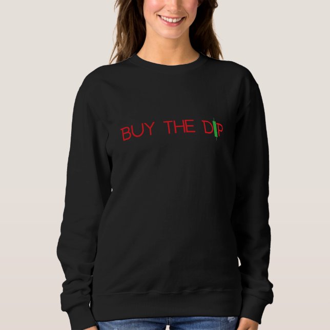 Buy The Dip Stock Market Sweatshirt (Front)
