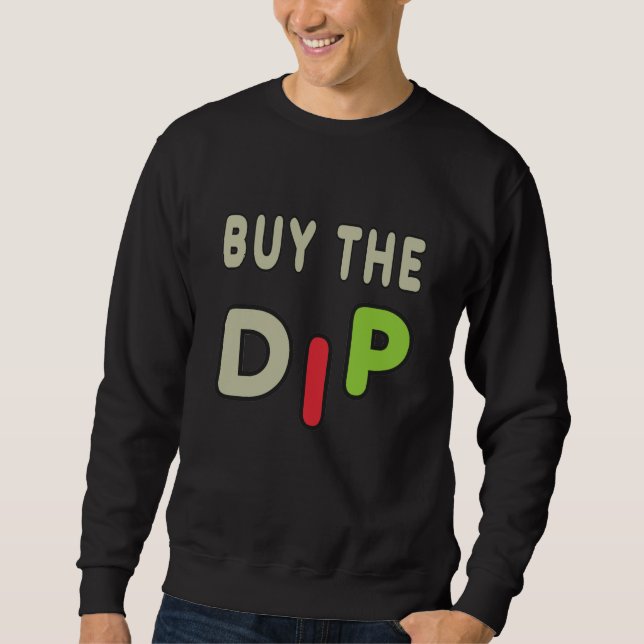 Buy The Dip Sweatshirt (Front)
