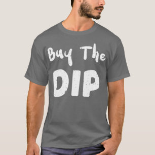 Buy The Dip Trading T-Shirt