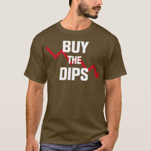 Buy the Dips T-Shirt