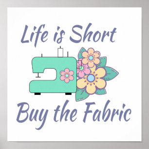 Buy the Fabric, sewing, quilting, crafts Poster