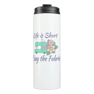 Buy the Fabric, sewing, quilting, crafts Thermal Tumbler