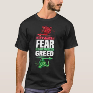Buy The Fear Sell The Greed  Trading T-Shirt