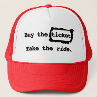 Buy the ticket. Take the ride. Hat