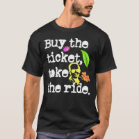 Buy The Ticket, Take The Ride  Hunter S. Thompson 