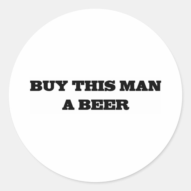 Buy This Man A Beer Classic Round Sticker (Front)