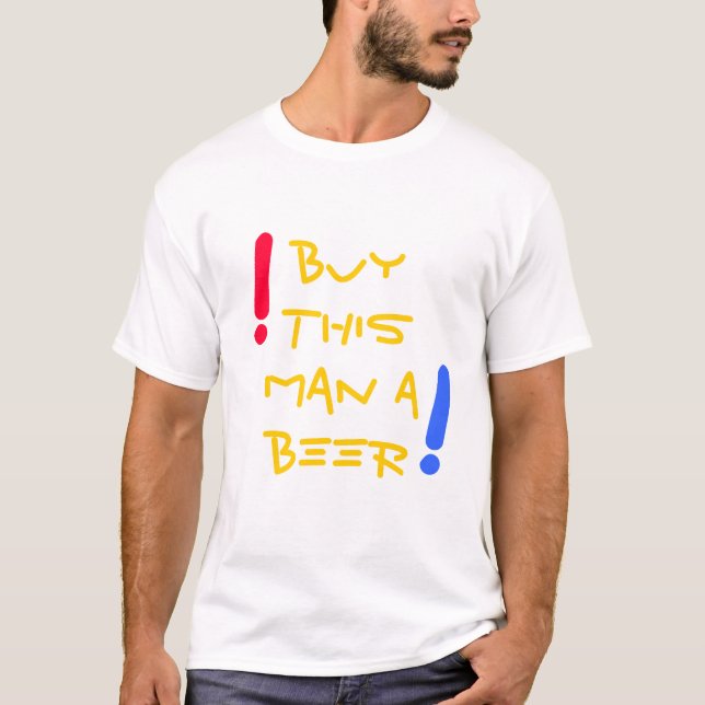 Buy This Man a Beer T-Shirt (Front)