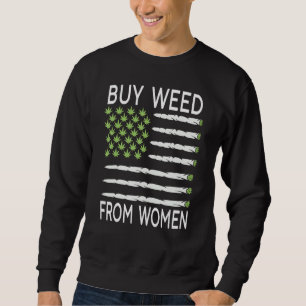 Buy Weed From Woman Usa Flag Sweatshirt