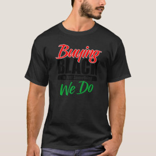 Buying Black Is Just Something We Do T-Shirt
