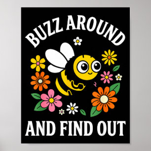 Buzz Around And Find Out Funny Cute Bee Pun Poster