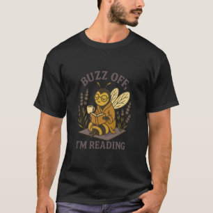 Buzz Off I am Reading Book Lover T-Shirt