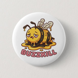 Buzzkill Melting Bee Sarcastic Badge