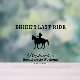 BW  Bride's Last Ride Bachelorette Weekend  Acrylic Sign
