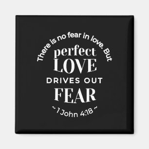 BW 'Perfect Love Drives Out Fear' - 1 John 4:18 Magnet