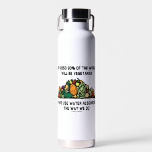 By 2050 90% Of The World Will Be Vegetarian Water Bottle