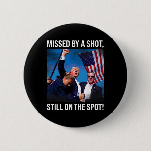 By A Shot Donald Trump Historical Moment  6 Cm Round Badge