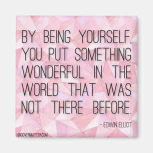 By Being Yourself Magnet