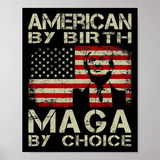 By Birth Maga By Choice Pro Trump 2024 Us Flag  Poster (Front)