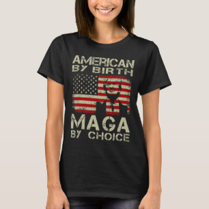 By Birth Maga By Choice Pro Trump 2024 Us Flag T-Shirt