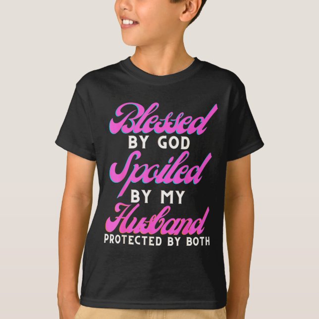 By Blessed God Spoiled Husband Protected T-Shirt (Front)