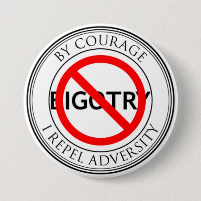 By courage, repel bigotry 7.5 cm round badge (Front)
