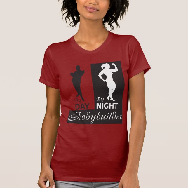 By Day, By Night...Bodybuilder T-Shirt (Front)