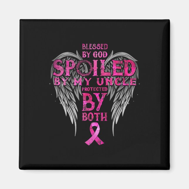 By God Spoiled By My Uncle Protected By Both  Magnet (Front)
