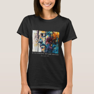 By His Stripes We Are Healed Jesus Christian Isaia T-Shirt