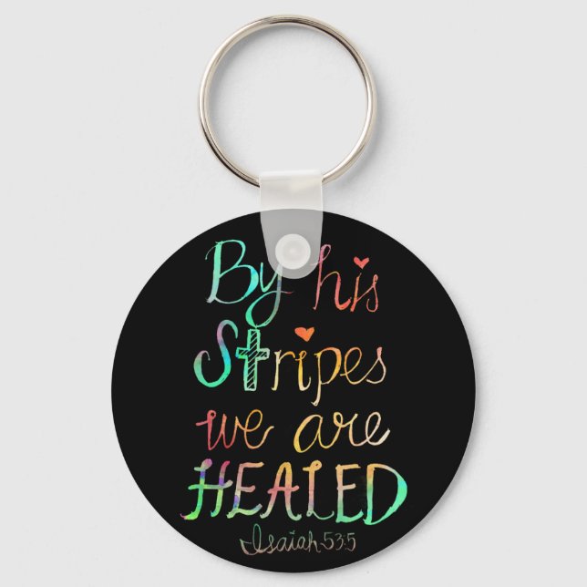 By His Stripes We are Healed Key Ring (Front)