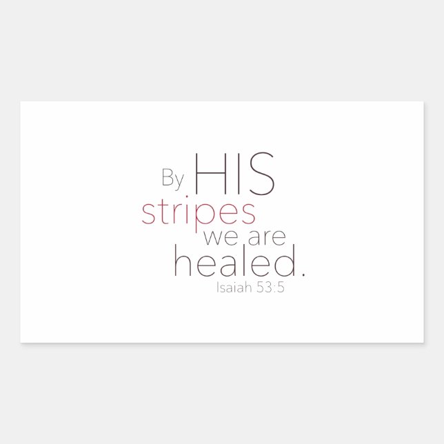 By HIS stripes we are healed. Rectangular Sticker (Front)