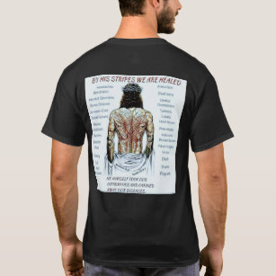 By his stripes we are healed T-Shirt