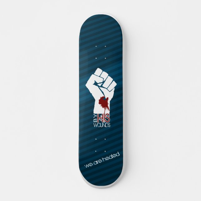 By HIS Wounds - Blue Skateboard (Front)