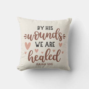 By His Wounds Isaiah 53:5 Bible Verse Christian Cushion