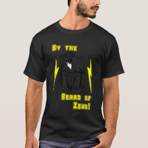 By the Beard of Zeus! T-Shirt