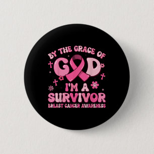 By The Grace God Im A Survivor Breast Cancer Survi 6 Cm Round Badge