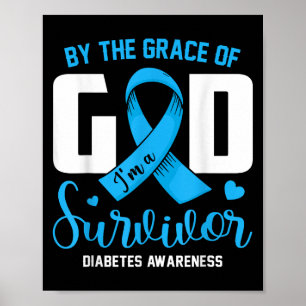 By The Grace God Im A Survivor Diabetes Survivor C Poster