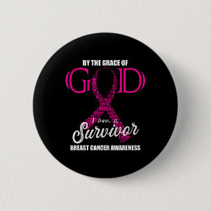 By The Grace Of God I Am A Breast Cancer Survivor  6 Cm Round Badge