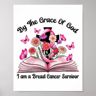 By The Grace Of God I Am A Breast Cancer Survivor  Poster