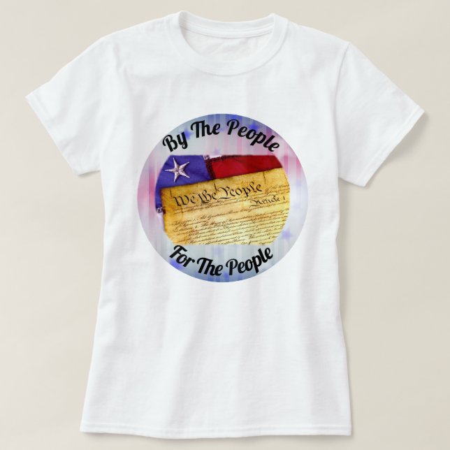 By The People, For The People, We The People T-Shirt (Design Front)