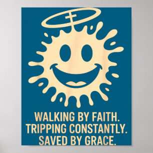 By Walking Faith Tripping Constantly Saved Poster