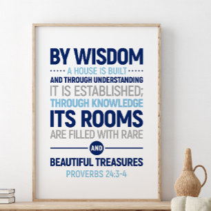 By Wisdom A House Is Built, Proverbs 24:3-4 Poster