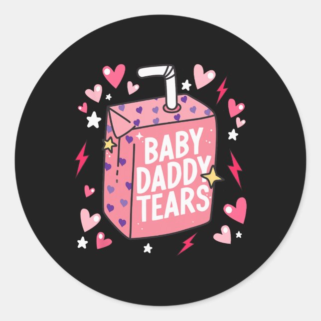 Byby Daddy Tears Funny Valentines  Classic Round Sticker (Front)