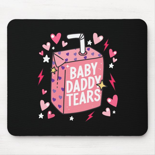 Byby Daddy Tears Funny Valentines  Mouse Pad (Front)