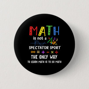 Byck To School Math Is Not A Spectator Sport Math 6 Cm Round Badge