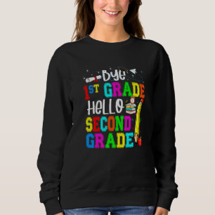 Bye 1st Grade Hello Second Grade Back To School Sweatshirt